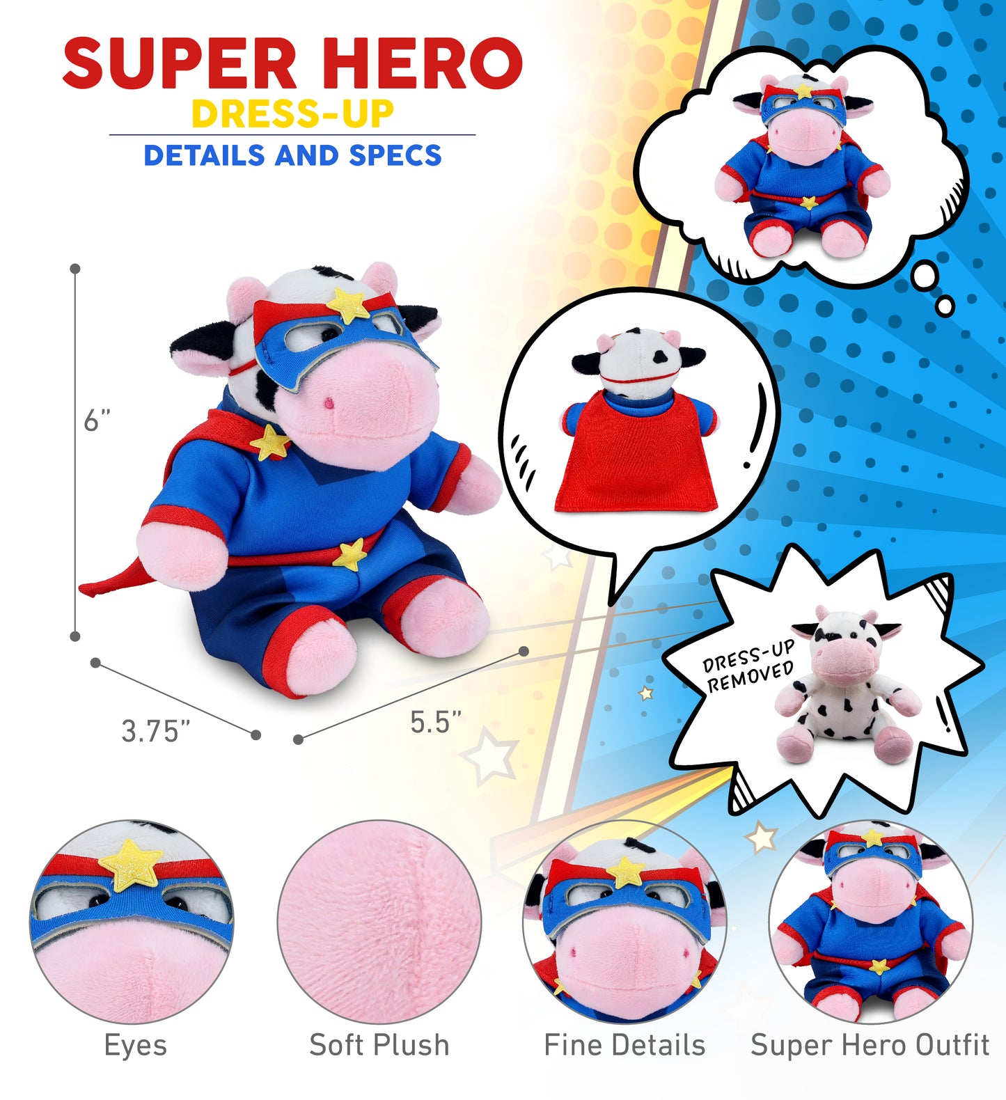 6" PLUSH - COW WITH SUPER HERO DRESS UP